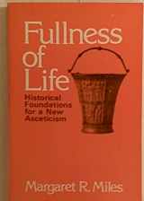 9780664243890-0664243894-Fullness of Life: Historical Foundations for a New Asceticism