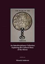 9781847181930-1847181937-The Book of the Mirror: An Interdisciplinary Collection exploring the Cultural Story of the Mirror
