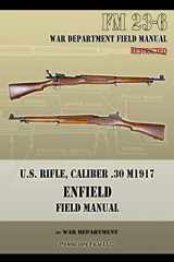 9781940453149-1940453143-U.S. Rifle, Caliber .30 M1917 Enfield: FM 23-6