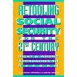 9780877666028-0877666024-Retooling Social Security for the 21st Century: Right and Wrong Approaches to Reform (Urban Institute Press)