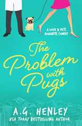 9780999655238-099965523X-The Problem with Pugs: A Love & Pets Romantic Comedy Series Novel (The Love & Pets Romantic Comedy Series)
