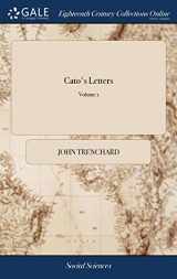 9781379440208-1379440203-Cato's Letters: Or, Essays on Liberty, Civil and Religious, and Other Important Subjects. In Four Volumes. ... The Fifth Edition, Corrected. of 4; Volume 1