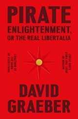 9780374610197-0374610193-Pirate Enlightenment, or the Real Libertalia