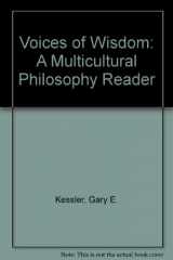 9780534216306-0534216307-Voices of Wisdom: A Multicultural Philosophy Reader