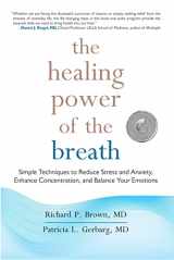 9781590309025-1590309022-The Healing Power of the Breath: Simple Techniques to Reduce Stress and Anxiety, Enhance Concentration, and Balance Your Emotions