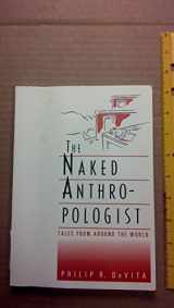 9780534162665-0534162665-The Naked Anthropologist: Tales from Around the World (Wadsworth Modern Anthropology Library)