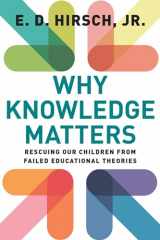 9781612509525-1612509525-Why Knowledge Matters: Rescuing Our Children from Failed Educational Theories