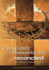 9780985772888-0985772883-Christianity and Homosexuality Reconciled: New Thinking for a New Millennium!