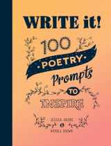 9781632173478-1632173476-Write It!: 100 Poetry Prompts to Inspire