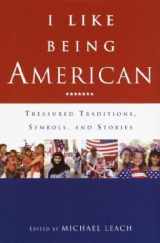 9780385507431-0385507437-I Like Being American: Treasured Traditions, Symbols, and Stories