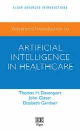 9781800888104-1800888104-Advanced Introduction to Artificial Intelligence in Healthcare (Elgar Advanced Introductions series)