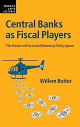 9781108842822-1108842828-Central Banks as Fiscal Players: The Drivers of Fiscal and Monetary Policy Space (Federico Caffè Lectures)