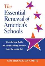 9780807764039-0807764035-The Essential Renewal of America's Schools: A Leadership Guide for Democratizing Schools from the Inside Out