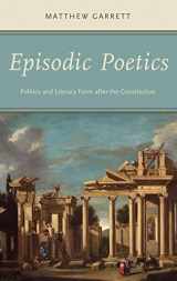 9780199346530-0199346534-Episodic Poetics: Politics and Literary Form after the Constitution