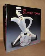 9780896599239-089659923X-The Eccentric Teapot: Four Hundred Years of Invention
