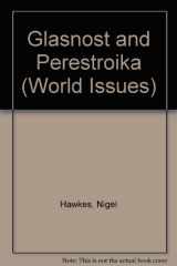 9780865921498-0865921490-Glasnost and Perestroika (World Issues)