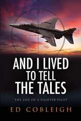 9781629672380-1629672386-And I Lived to Tell the Tales: The Life of a Fighter Pilot