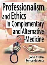 9780789012265-078901226X-Professionalism and Ethics in Complementary and Alternative Medicine
