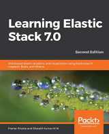 9781789954395-1789954398-Learning Elastic Stack 7.0 - Second Edition: Distributed search, analytics, and visualization using Elasticsearch, Logstash, Beats, and Kibana, 2nd Edition