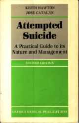 9780192615961-0192615963-Attempted Suicide: A Practical Guide to its Nature and Management (Oxford Medical Publications)