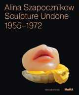 9780870708244-0870708244-Alina Szapocznikow: Sculpture Undone, 1955-1972