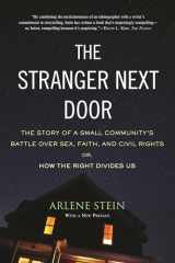 9780807007181-0807007188-The Stranger Next Door: The Story of a Small Community's Battle over Sex, Faith, and Civil Rights; Or, How the Right Divides Us