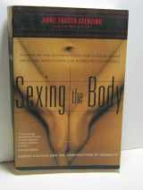 9780465077144-0465077145-Sexing the Body: Gender Politics and the Construction of Sexuality