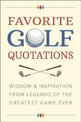 9781578268528-1578268524-Favorite Golf Quotations: Wisdom & Inspiration from Legends of the Greatest Game Ever