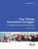 9781943271030-1943271038-The Tibetan Nonviolent Struggle: A Strategic and Historical Analysis (Icnc Monograph)