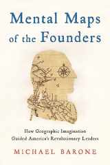 9781641773515-1641773510-Mental Maps of the Founders: How Geographic Imagination Guided America's Revolutionary Leaders