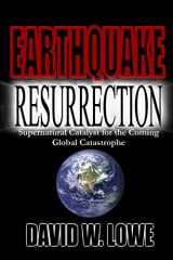 9781792779800-1792779801-Earthquake Resurrection: Supernatural Catalyst for the Coming Global Catastrophe