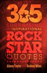 9781505466447-150546644X-365 Surprising and Inspirational Rock Star Quotes