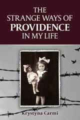 9781507811467-1507811462-The Strange Ways of Providence In My Life (Heroic Children of World War II)