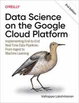9781098118952-1098118952-Data Science on the Google Cloud Platform: Implementing End-to-End Real-Time Data Pipelines: From Ingest to Machine Learning