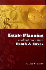 9780975962305-0975962302-Estate Planning Is About More Than Death and Taxes