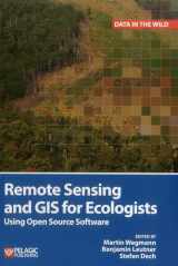 9781784270230-1784270237-Remote Sensing and GIS for Ecologists: Using Open Source Software (Data in the Wild)