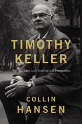 9780310128687-0310128684-Timothy Keller: His Spiritual and Intellectual Formation