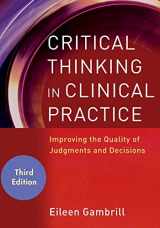 9780470904381-0470904380-Critical Thinking in Clinical Practice: Improving the Quality of Judgments and Decisions, 3rd Edition