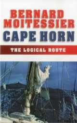 9781574091540-1574091549-Cape Horn: The Logical Route: 14,216 Miles Without a Port of Call