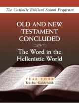 9780809195916-0809195917-Old and New Testaments Concluded: (Year Four, Teacher Guidebook): The Word in the Hellenistic World (Catholic Biblical School Program)