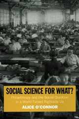 9780871546494-0871546493-Social Science for What?: Philanthropy and the Social Question in a World Turned Rightside Up (Russell Sage Foundation Centennial Series)