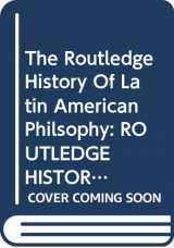 9780415223812-0415223814-The Routledge History of Latin American Philosophy (Routledge History of World Philosophies)