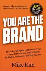 9781631953477-1631953478-You Are The Brand: The 8-Step Blueprint to Showcase Your Unique Expertise and Build a Highly Profitable, Personally Fulfilling Business