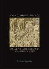 9781517907396-151790739X-Sound, Image, Silence: Art and the Aural Imagination in the Atlantic World