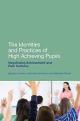 9781441121561-1441121560-The Identities and Practices of High Achieving Pupils: Negotiating Achievement and Peer Cultures
