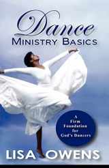 9780615379937-0615379931-Dance Ministry Basics: A Firm Foundation for God's Dancers