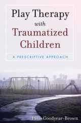 9780470395240-0470395249-Play Therapy with Traumatized Children