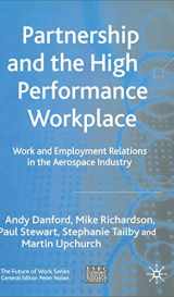 9781403917539-1403917531-Partnership and the High Performance Workplace: Work and Employment Relations in the Aerospace Industry (Future of Work)
