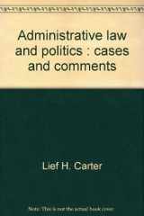 9780316130479-0316130478-Administrative law and politics: Cases and comments
