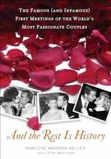 9780399536410-0399536418-And the Rest Is History: The Famous (and Infamous) First Meetings of the World's Most Passionate Couples